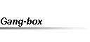 Gang-box