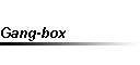 Gang-box